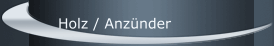 Holz / Anzünder